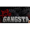  - Big Time Gangsta