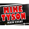 Mike Tyson  Main Event    